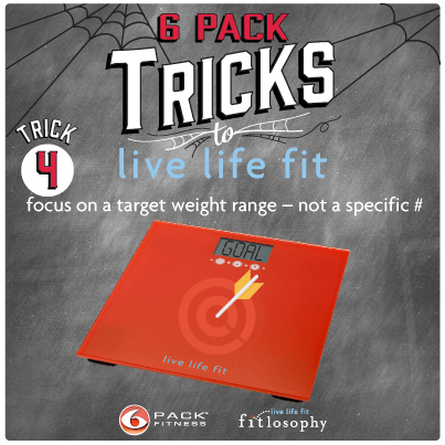 6 Pack Tricks To Live Life Fit: Trick #4 Focus On A Goal Not A Number